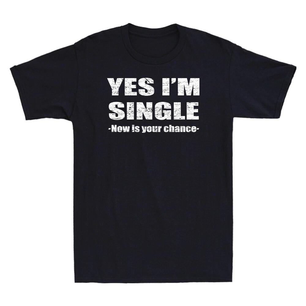 Yes Im Single Now Is Your Chance - Single Person Essential Vintage Men s T-Shirt S