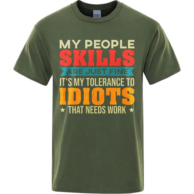 Cotton Summer Unisex T Shirt My People Skills Are Just Fine Its My Tolerance To Idiots That Needs Work Short Sleeve Workout O