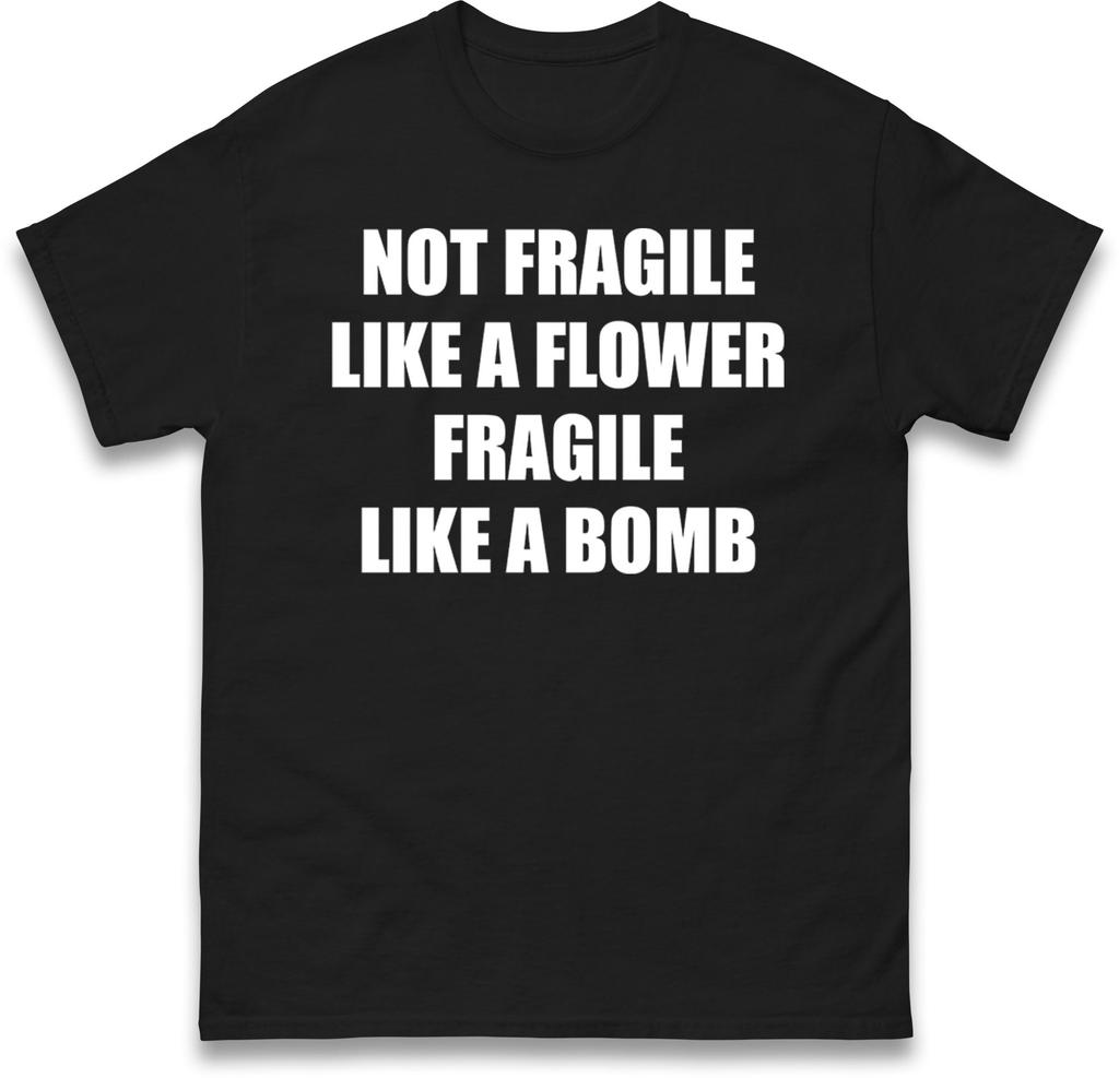 Not Fragile Like A Flower Fragile Like A Bomb Kids T Shirt