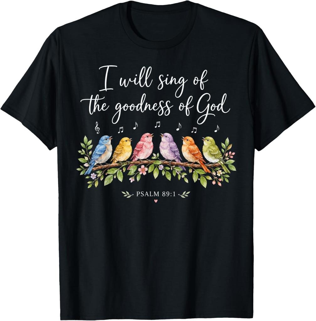 Christian Sing of The Goodness of God Bird Lover T-Shirt unisex T-Shirt