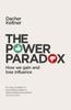 The The Power Paradox : How We Gain and Lose Influence Book