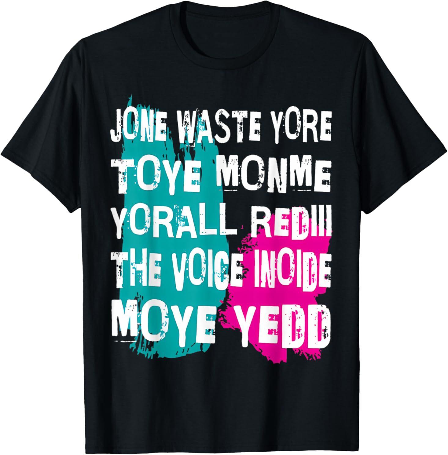Don t Waste Your Time On Me You re Already The Voice Inside T-Shirt Mens Womens Tees Top 2XL