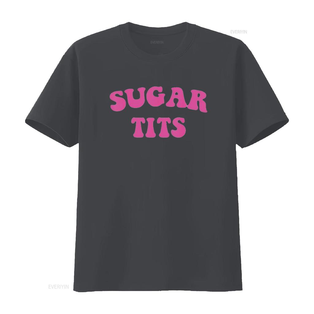 Funny Sugar Tits Saying Sarcastic Apparel Womens T Shirt Black vintage Washed Unisex homme Breathable Stylish graphic Slightly