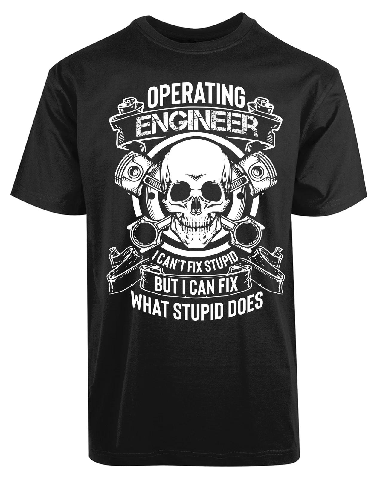Operator Engineer I cant Fix Stupid New Men s Shirt What Stupid Does Super Tees XXXL