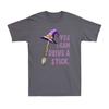 Yes I Can Drive A Stick Funny Witch Hat Halloween Funny Vintage Unisexs TShirt