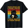 That's What I Do I Drink Coffee I Hate People Cat Lover Gift T-Shirt