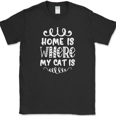 Home Is Where My Cat Is T-Shirt Funny Kitten Animal Pet Humor Gift Tee