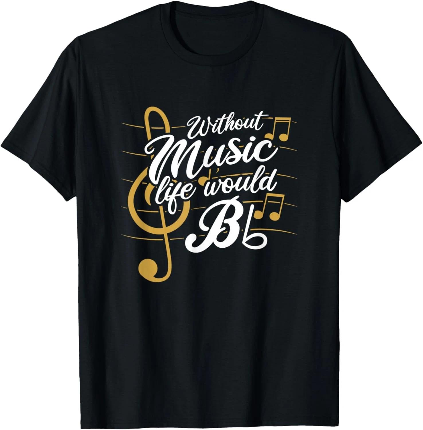 Without Music Life Would B Flat II - Funny Music Quotes Gift Unisex T-Shirt 4XL