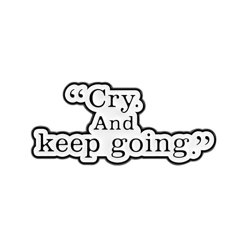 Cry And Keep Going Enamel Pins Stop Wishing Start Doing Motivational Brooches Lapel Badge Jewelry Accessories Gifts for Friends