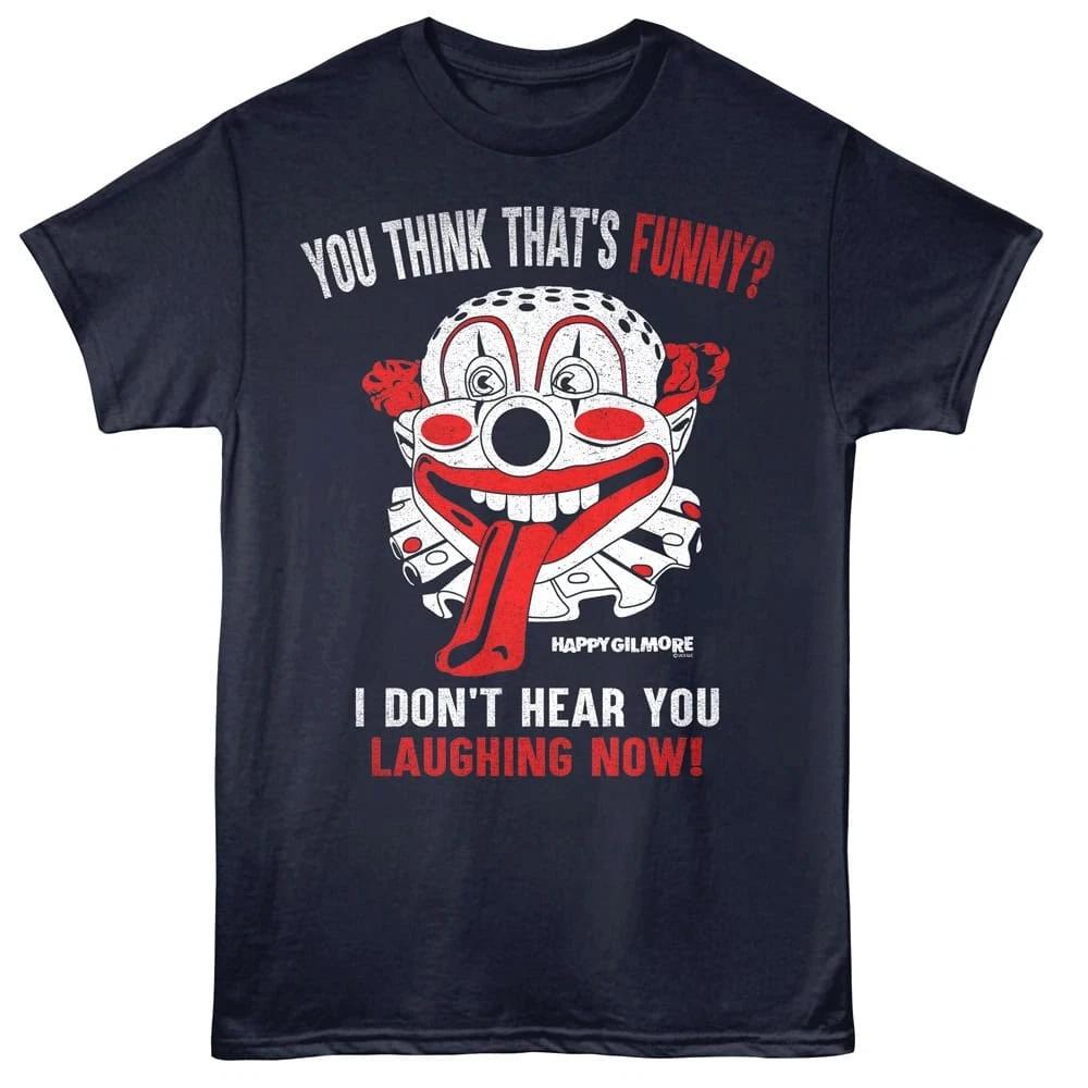 Happy Gilmore You Think That s Funny Men s T Shirt S