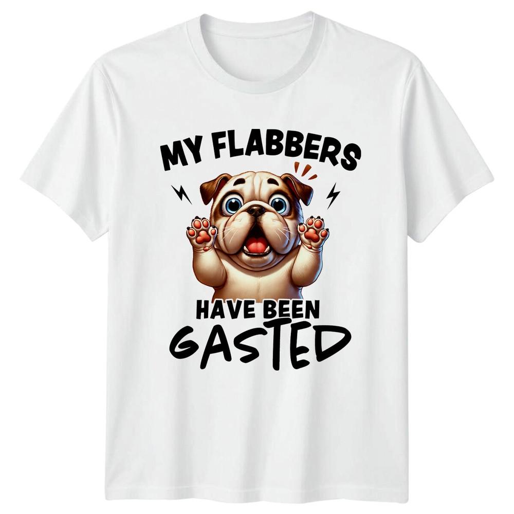 My Flabbers Have Been Gasted Pug Dogs Unisexs TShirt Unisexs S