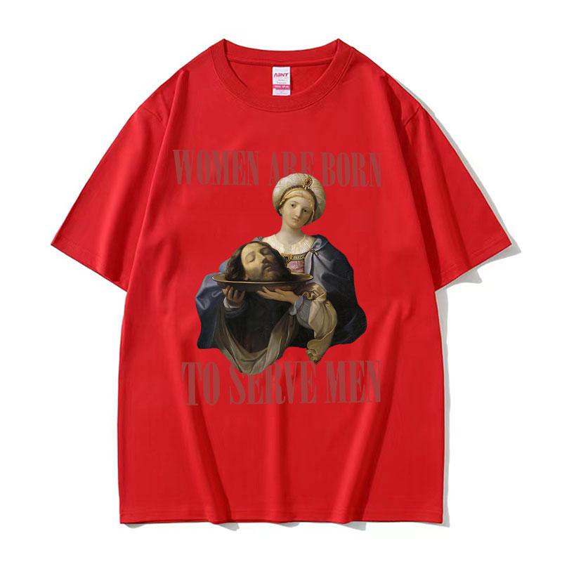 Frauen Sind Geboren Um Zu Dienen Interessantes Meme T-Shirt 2026 Sommer Luxus Feministische Renaissance-Malerei Baumwolle Übergroßes T-Shirt Y2K