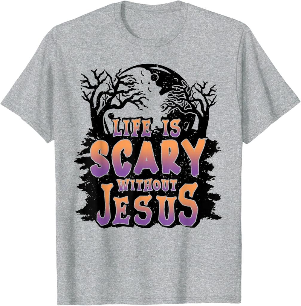Life Is Scary Without Jesus TShirt 100 Cotton ONeck Short Sleeve Summer Casual Mens Tshirt Streetwear