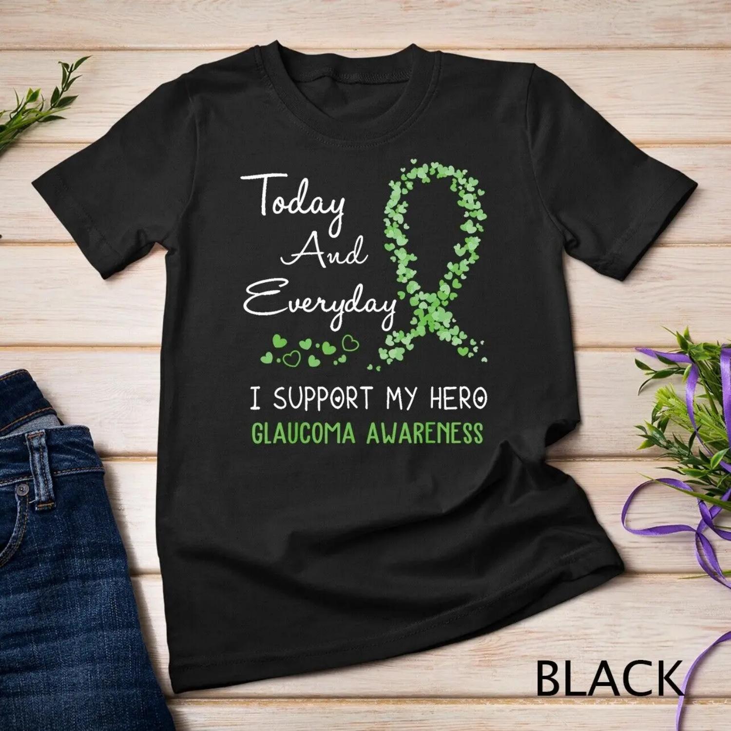 

Today And Everyday I Support My Hero Glaucoma T Shirt S
