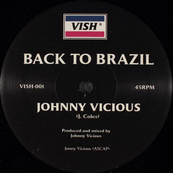 

12inch Record JOHNNY VICIOUS - Back To Brazil VISH001 Vish 2003 US Dance & Electronica Used