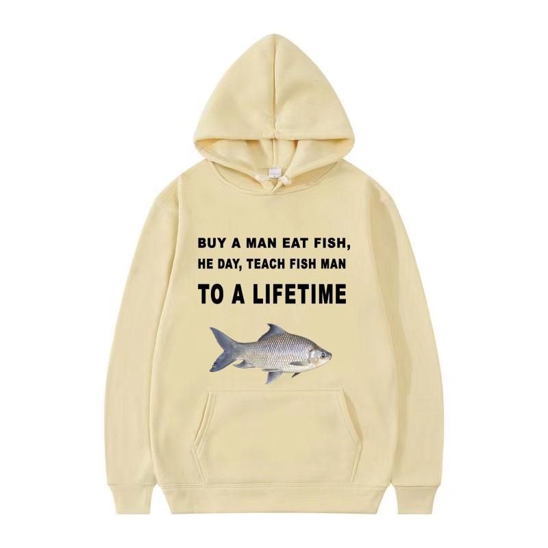 Buy A Man Eat Fish He Day Teach Fish Man To A Lifetime Meme Hoodie Funny Fishing Pullover Men Women Vintage Harajuku Sweatshirts