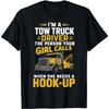Person Your Girl Calls Tow Truck Driver Funny Camel Towing T-Shirt