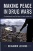 The Making Peace In Drug Wars by Benjamin Lessing - Hardback Book