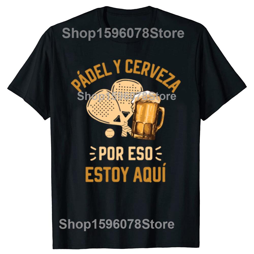 Padel And Beer That's Why I'm Here T-shirt Funny Beer Padel Tennis Fans Vintage T-shirts Casual Summer Cotton Men Clothing