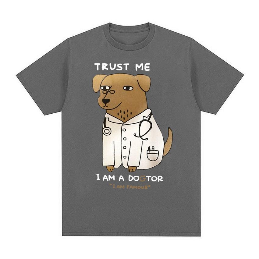25/26 T-shirt Trust Me I Am A Doctor Meme Men's Women's Round-neck Short-sleeved Dog Play Doctor Humor Pure Cotton Print T-shirt