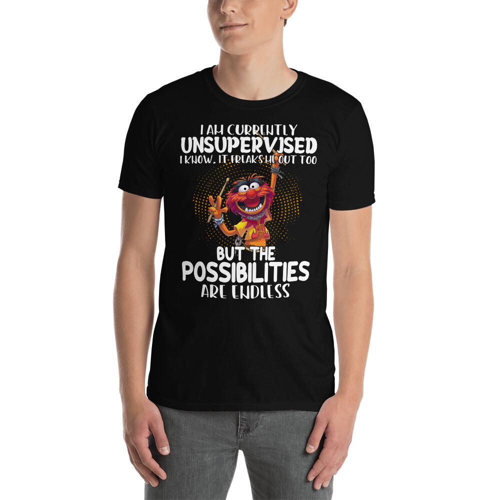 

I Am Currently Unsupervised I Know It Freaks Me Out Too Cool Cartoon Shirt 4XL