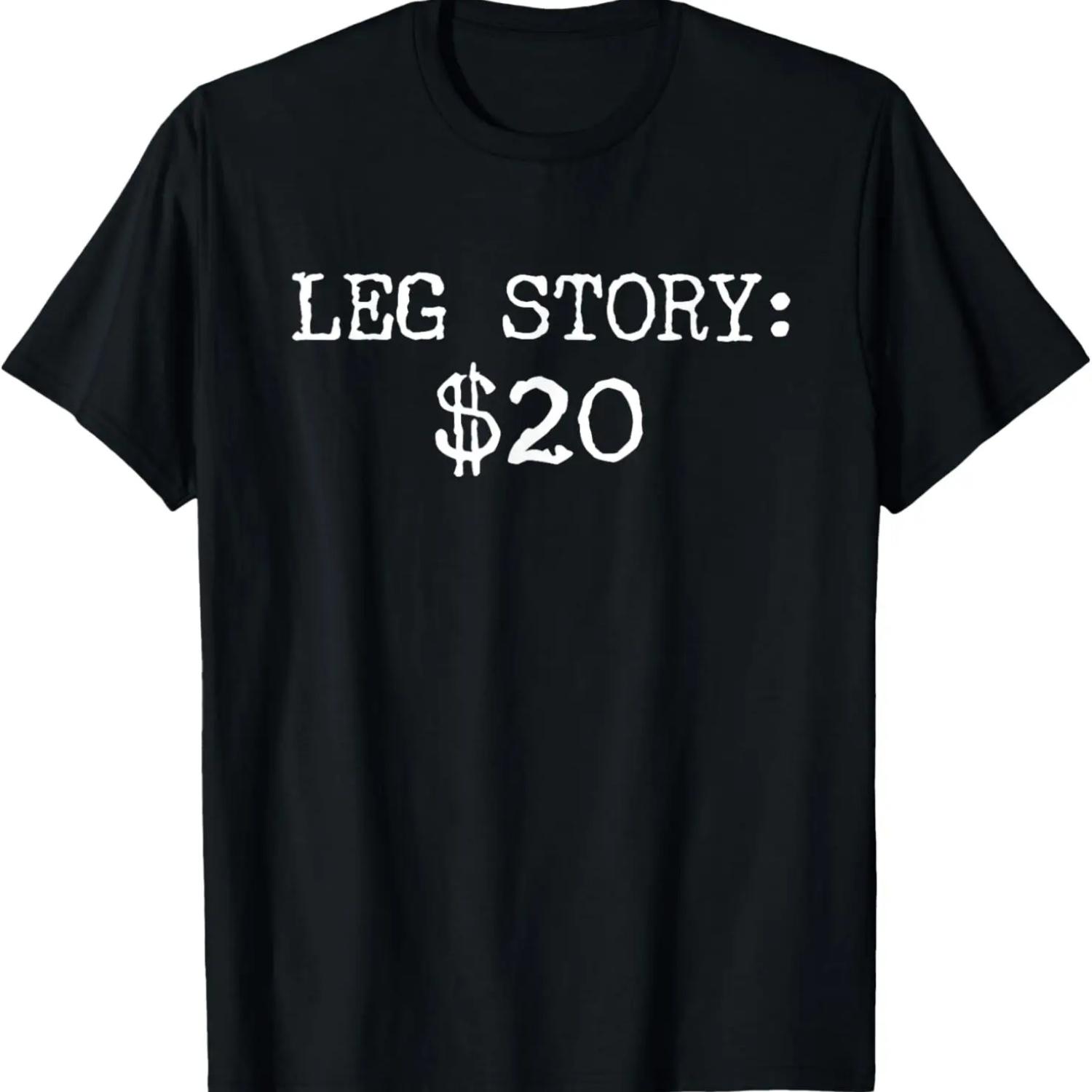

Amputee Leg Story Humor Funny Quote T-Shirt XXXXXL
