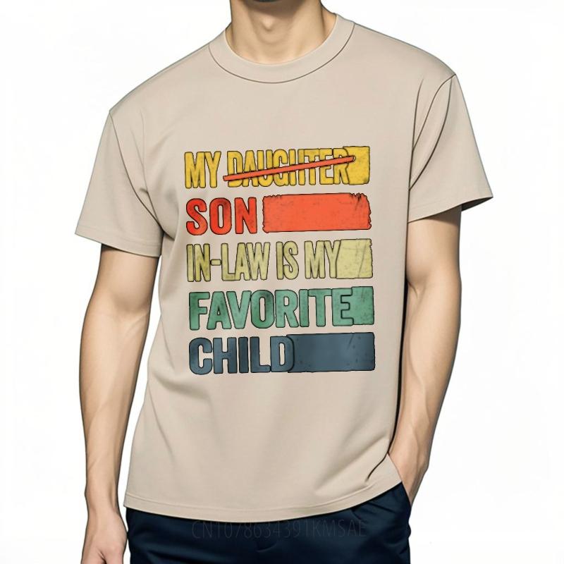 Soft Teenagers Teeshirt Oneck T Shirt Cotton My Daughter Son In Law Is My Favorite Child Everyday For Him Tee Shirt Big Size Tee