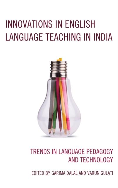 The Innovations In English Language Teaching In India : Trends In Language Pedagogy and Technology Book
