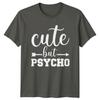 Cute But Psycho Arrow Design Sarcastic Unisexs Unisexs Graphic TShirt