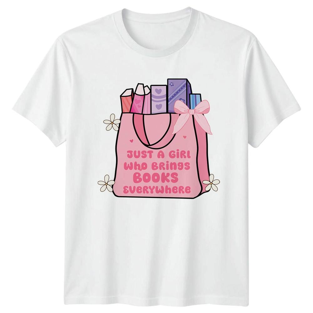 Just A Girl Who Brings Books Everywhere Book Lover TShirt S