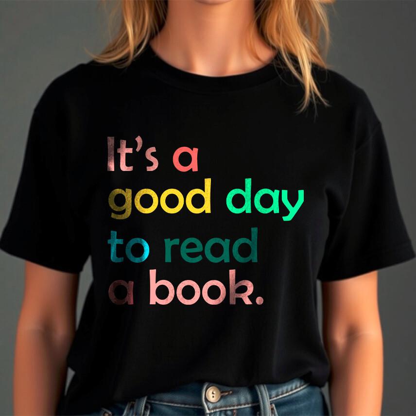 Its A Good Day To Read Book World Book Day Themed T-Shirt Book Lover Kids Adult M