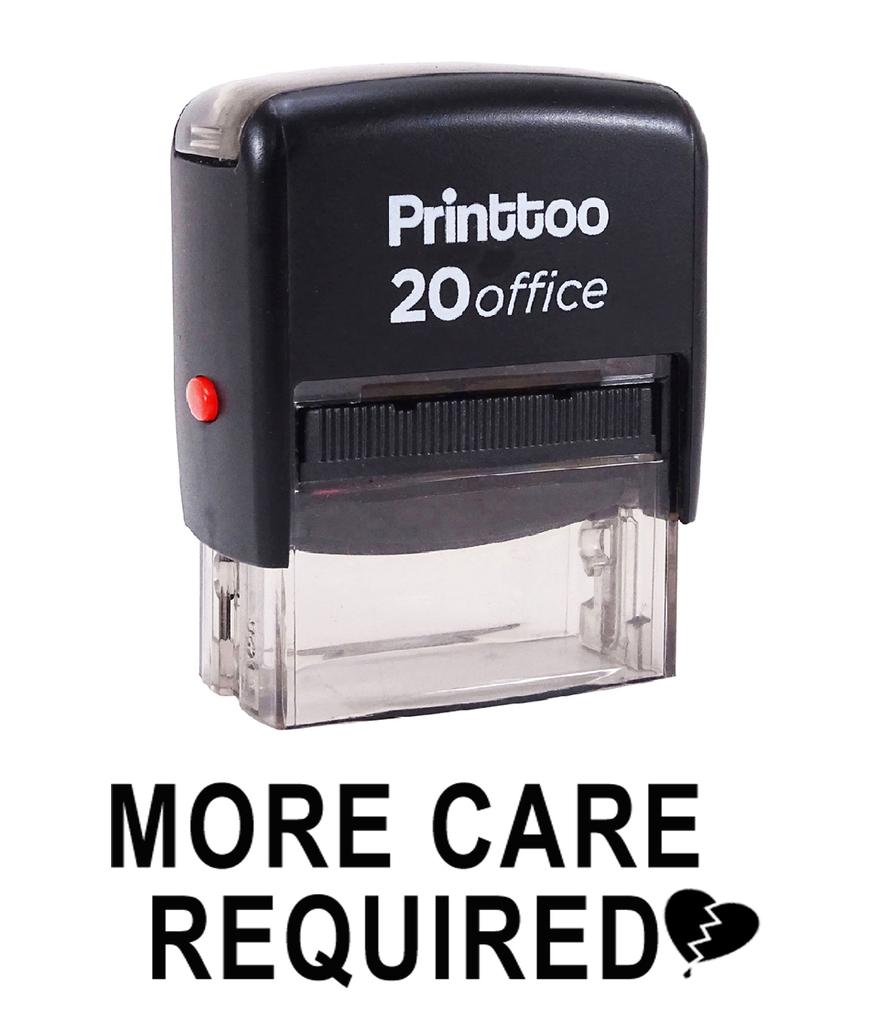 Printtoo MORE CARE REQUIRED Self Inking Rubber Stamp Office Stationary Custom