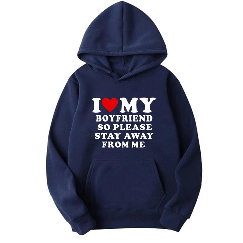 I Love My Girlfriend So Please Stay Away From Me Men Hoodie Funny Saying Quote Couple Fashion Pullover Casual Daily Sweatshirt