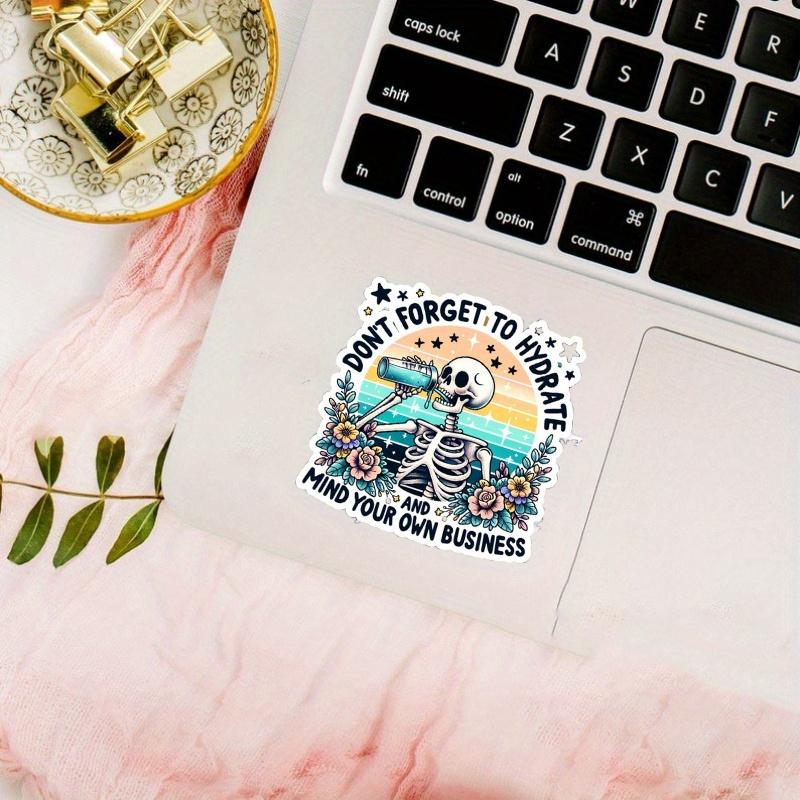 Don't Forget To Hydrate and Mind Your Business Sticker, Sarcastic Sayings Sticker, Sassy Sticker, Snarky Skeleton, Water Bottle Sticker