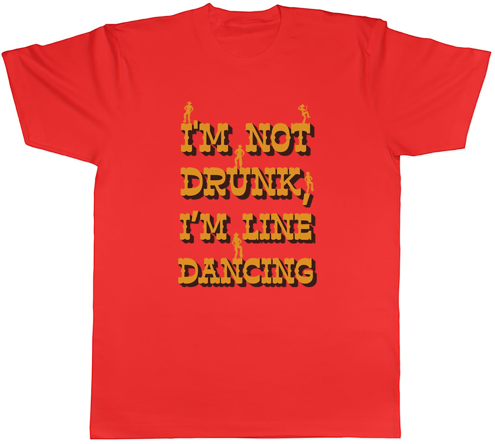 Im not Drunk Unisexs TShirt Im Line Dancing Funny Tee Gift S