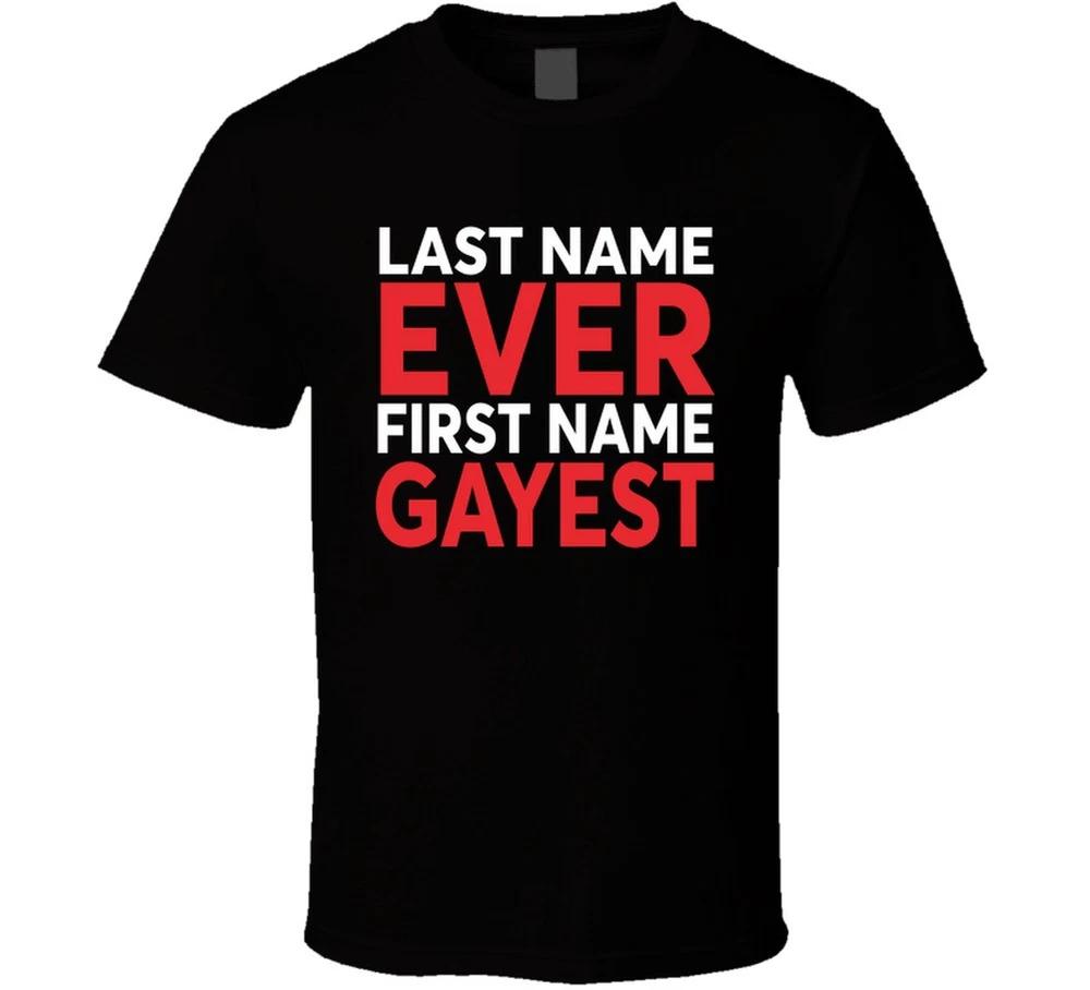 Last Name Ever First Name Gayest T Shirt S