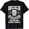 I Like My Motorcycle My Dog And Maybe 3 People  Biker T-Shirt