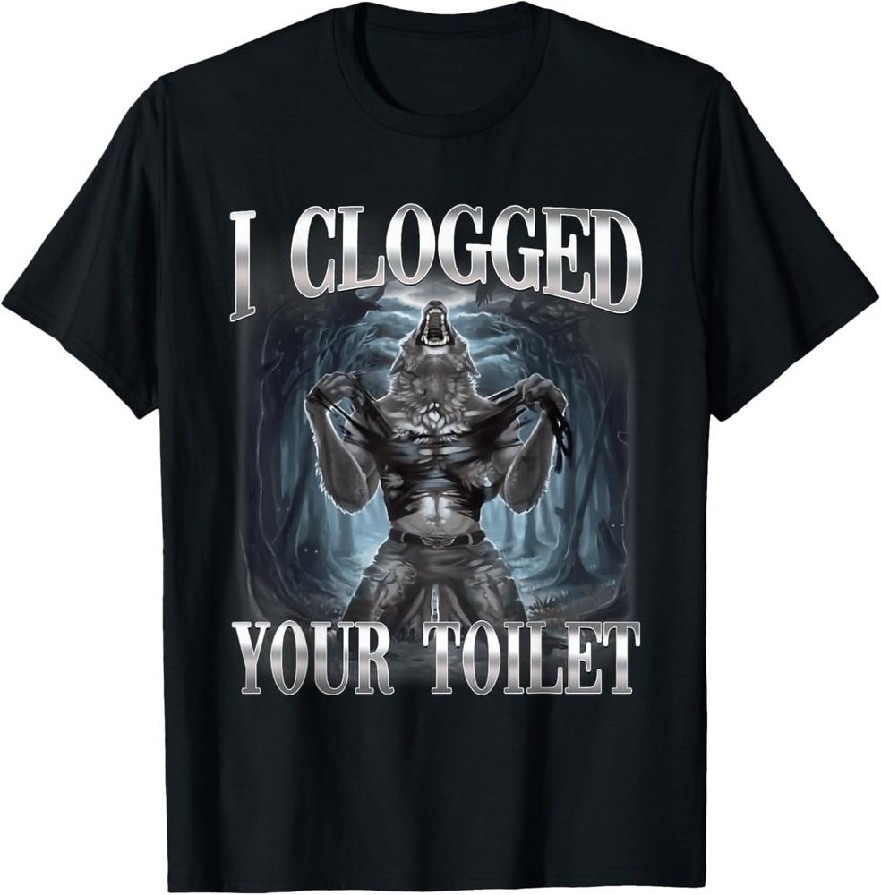 I Clogged Your Toilet Funny Alpha Wolf Ironic Meme Brainrot T-Shirt Unisex T-Shirt XL