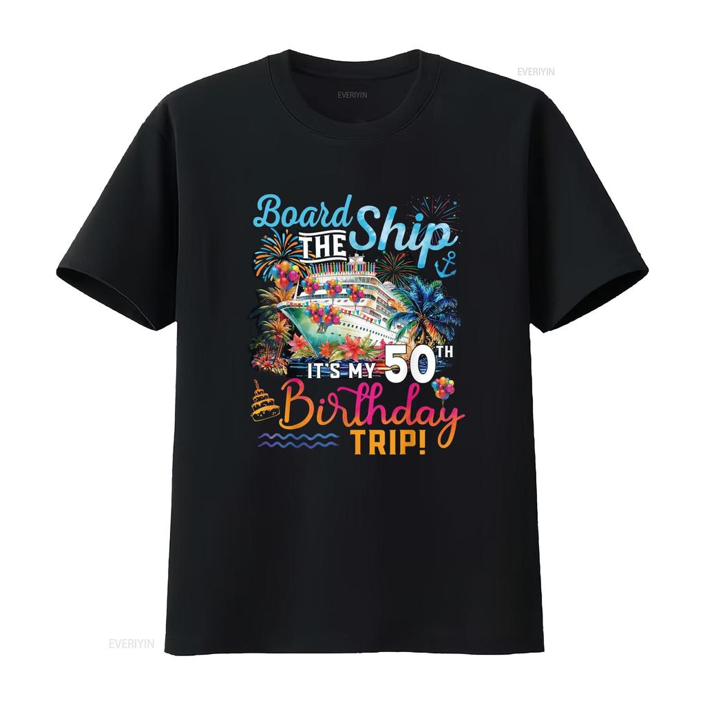 Board The Ship It s My 50th Birthday Trip Cruise T Shirt vintage Washed Soft Top For Everyday Wear Stylish Stretched Versatile