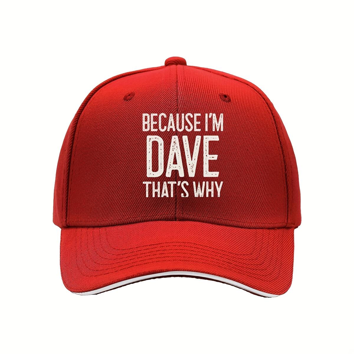 

Because I Dave Thats Why Funny Name Cap F Golf Wear Party Hat Hip Hop for Men Womens Sandwich Holiday Gift Hat One Size