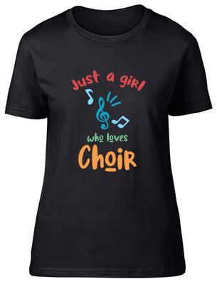 Choir Funny Musician Womens T-Shirt Girl Who Loves Choir Ladies Gift Tee