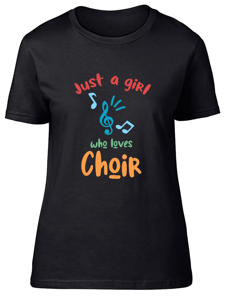 Choir Funny Musician Womens T-Shirt Girl Who Loves Choir Ladies Gift Tee