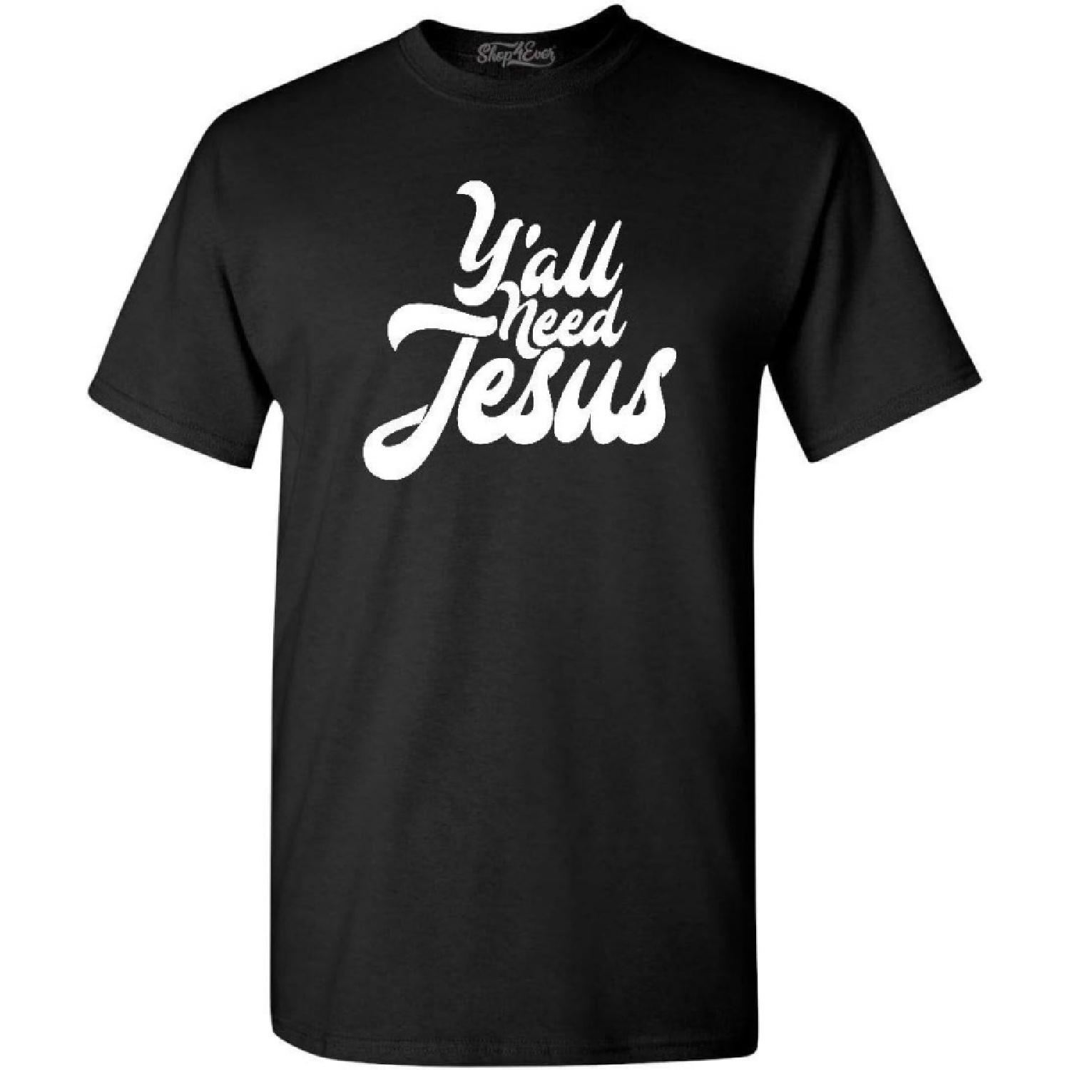 Y all Need Jesus Funny Christian T-Shirt S