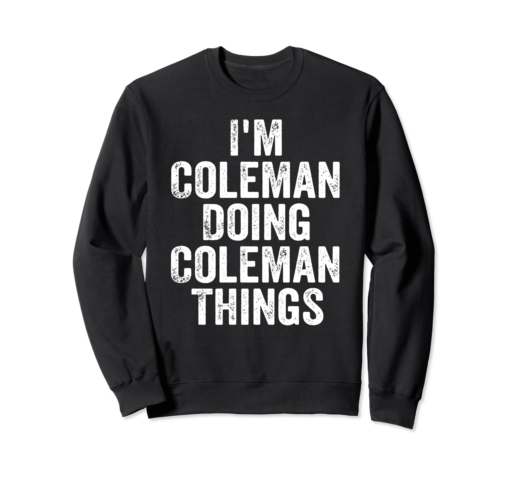 

I m Coleman Doing Coleman Things Shirt Personalized Sweatshirt