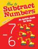 The How To Subtract Numbers : An Activity Book for Boys Book