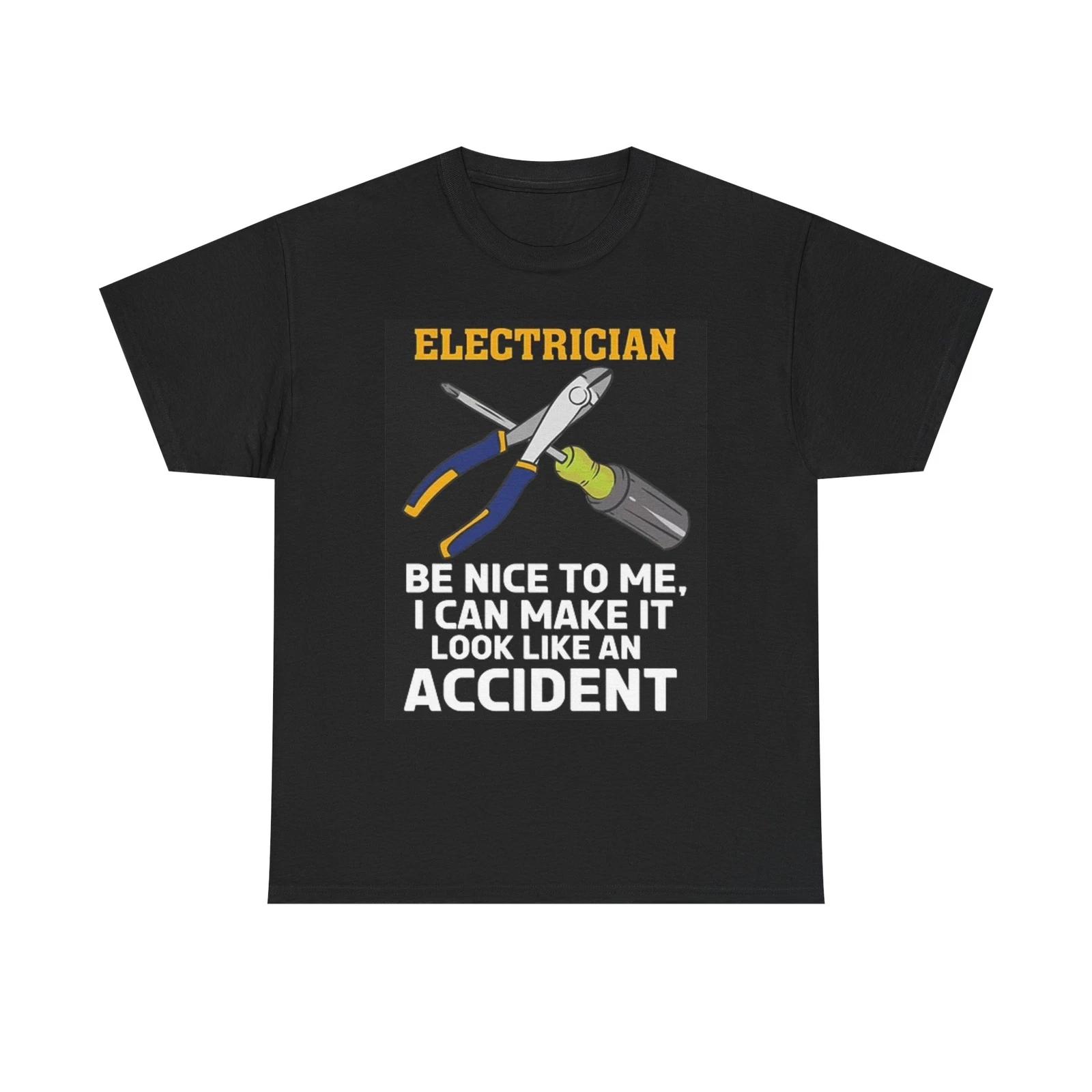 Men s and Women s T-shirts Electrician Be Nice To Me XXXL