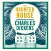 The Haunted House by Charles Dickens Paperback Book 9781847494337