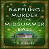 A Baffling Murder At the Midsummer Ball by T E Kinsey Paperback Book 9781542021111