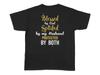 Blessed By God Spoiled By My Husband Protected By Both Unisex T-Shirt Inspired