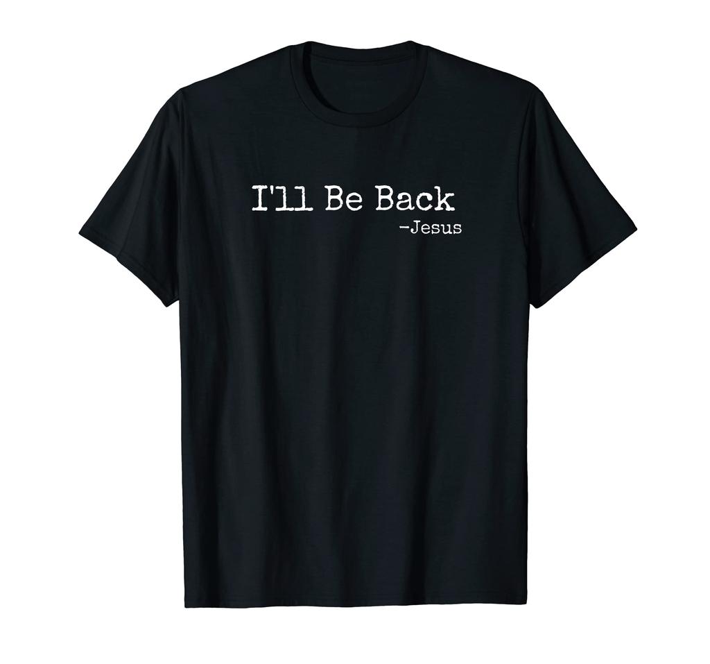 I'll Be Back Jesus Religious Christian T-Shirt